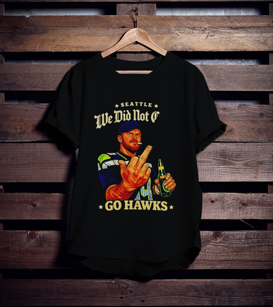 Seattle We Did Not Go Hawks Middle Finger Sam Darnold Ernest Jones Parade T-Shirt