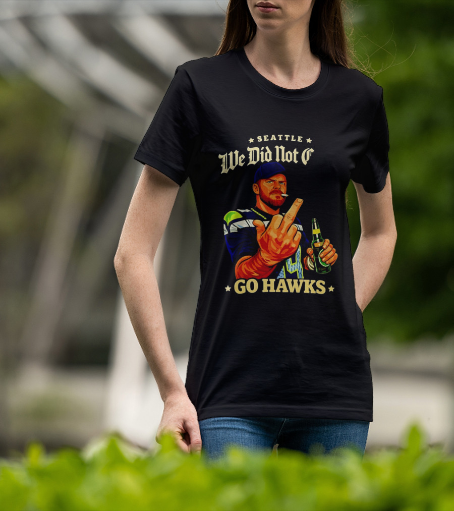 Seattle We Did Not Go Hawks Middle Finger Sam Darnold Ernest Jones Parade T-Shirt