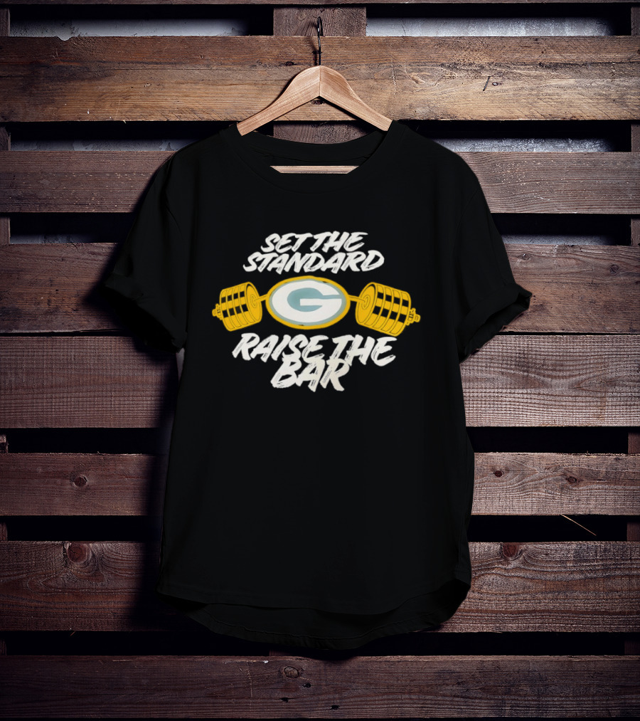 Set The Standard Raise The Bar Green Bay Packers T-Shirt