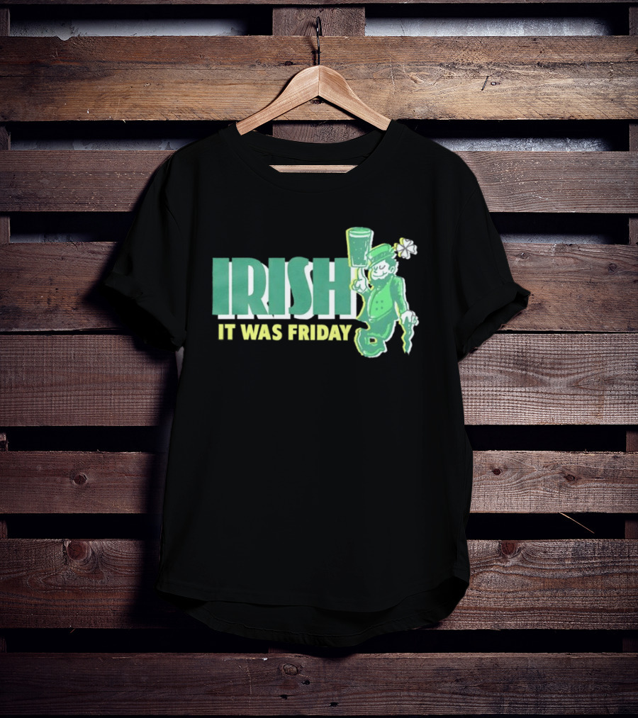 Irish Leprechaun It Was Friday T-Shirt