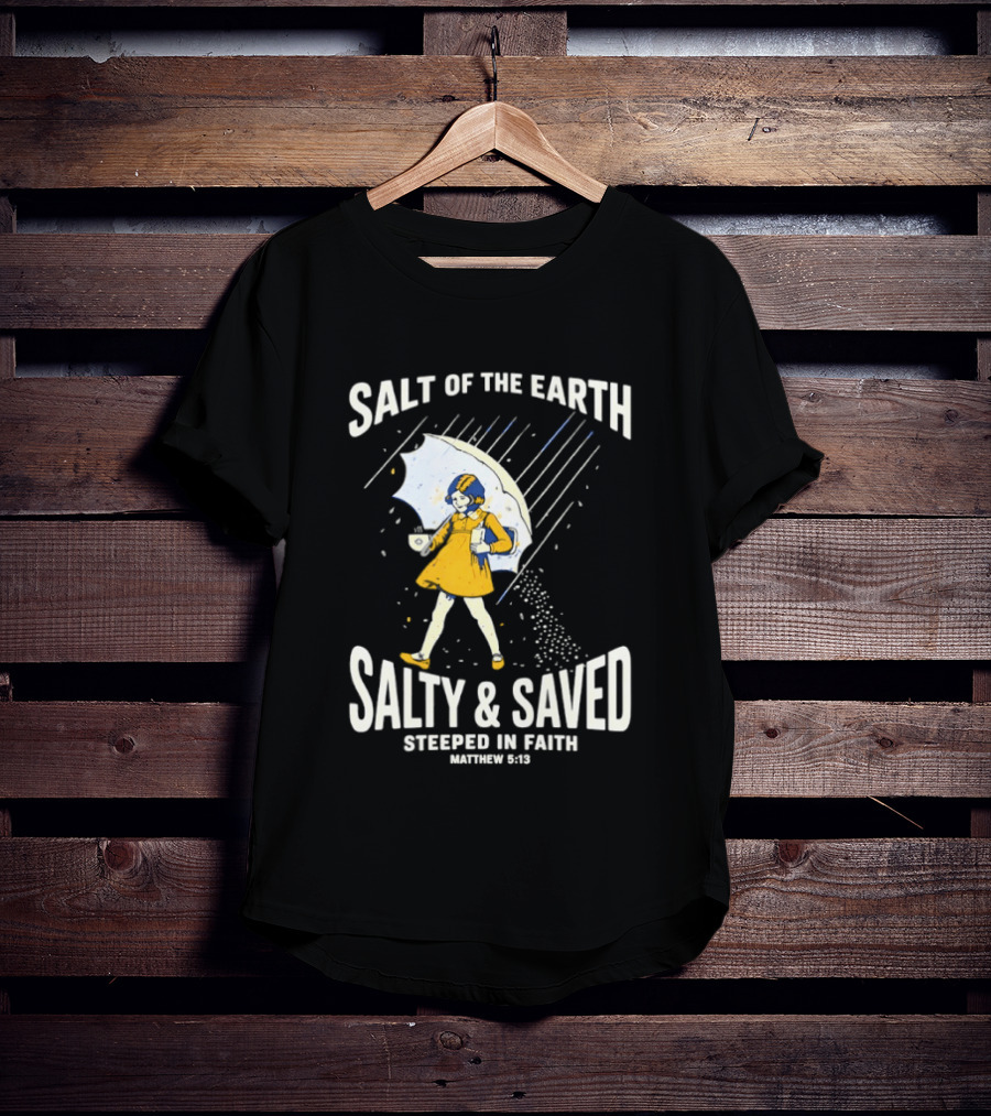 Salt Of The Earth Salty And Saved Steeped In Faith Matthew 5:13 Umbrella Girl T-Shirt
