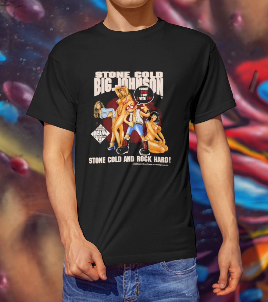 Stone Cold Big Johnson Bam Tour Stone Cold And Rock Hard T-Shirt