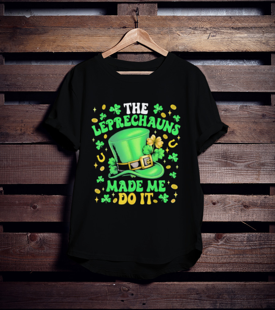St Patrick's Day Leprechauns Hat Shamrock Made Me Do It T-Shirt