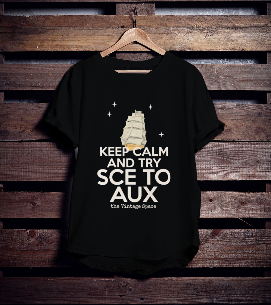 Keep Calm And Try Sce To Aux The Vintage Space T-Shirt