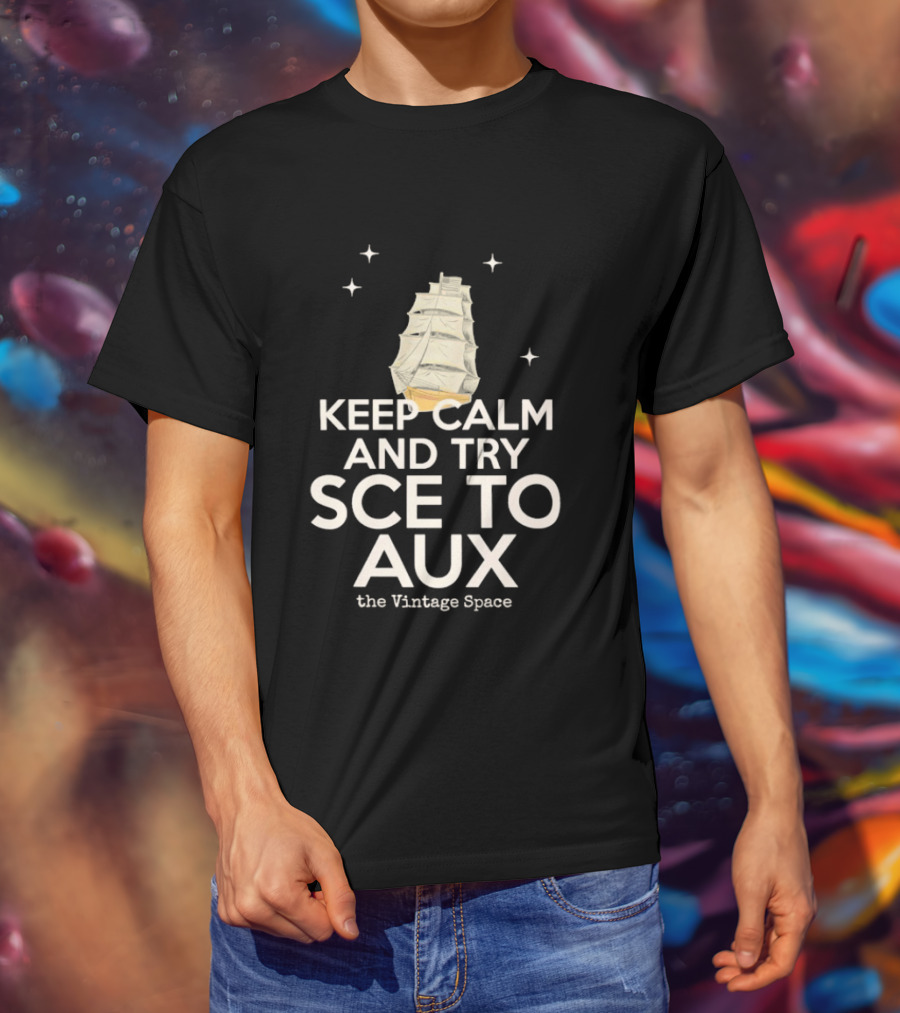 Keep Calm And Try Sce To Aux The Vintage Space T-Shirt