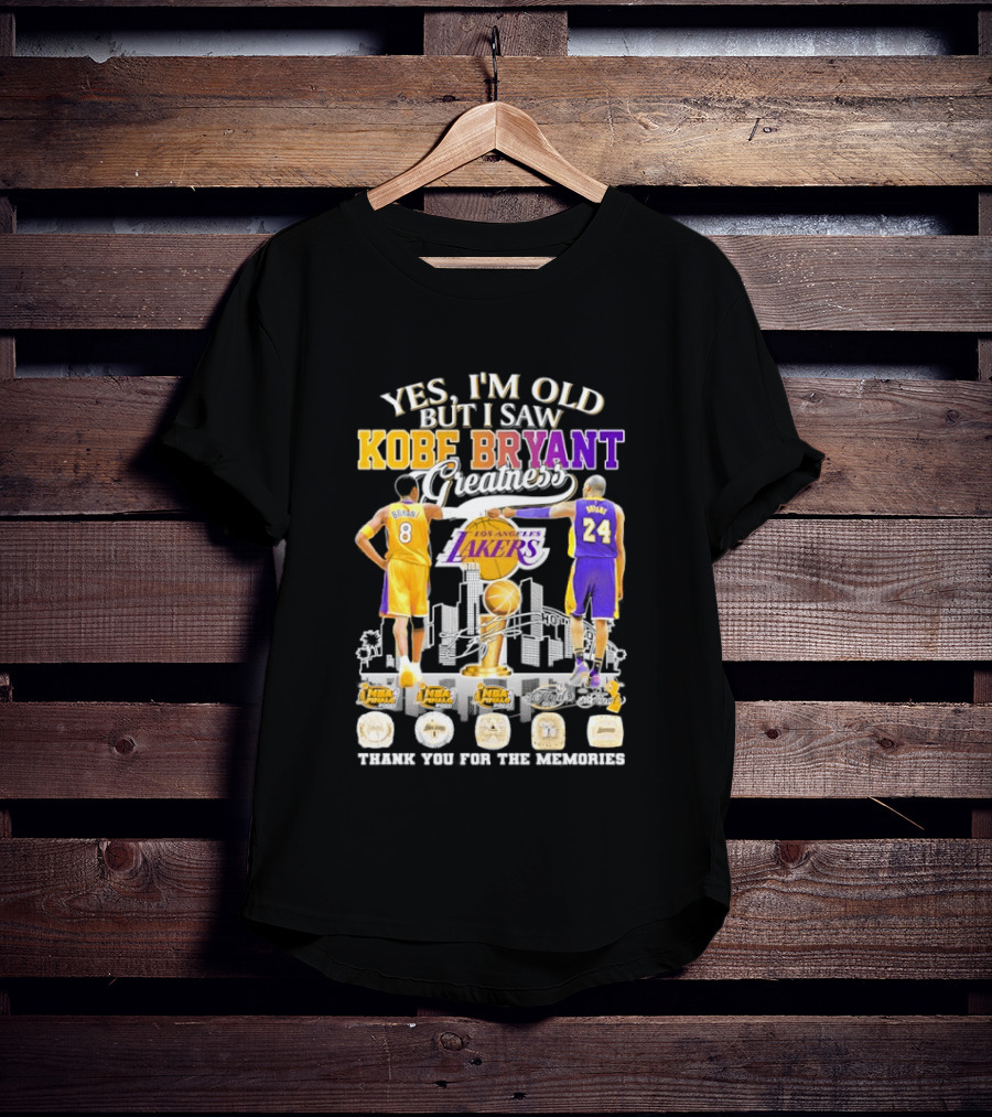Yes I'm Old But I Saw Kobe Bryant Greatness Lakers Thank You For The Memories T-Shirt