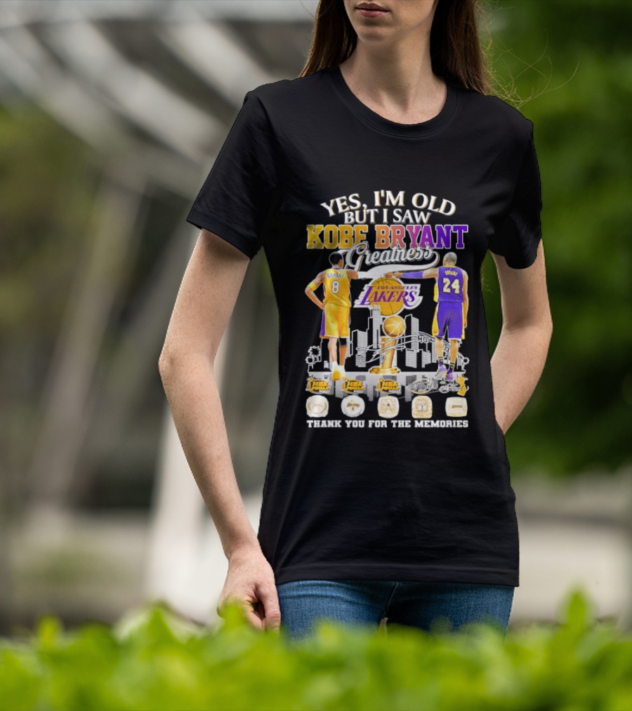 Yes I'm Old But I Saw Kobe Bryant Greatness Lakers Thank You For The Memories T-Shirt