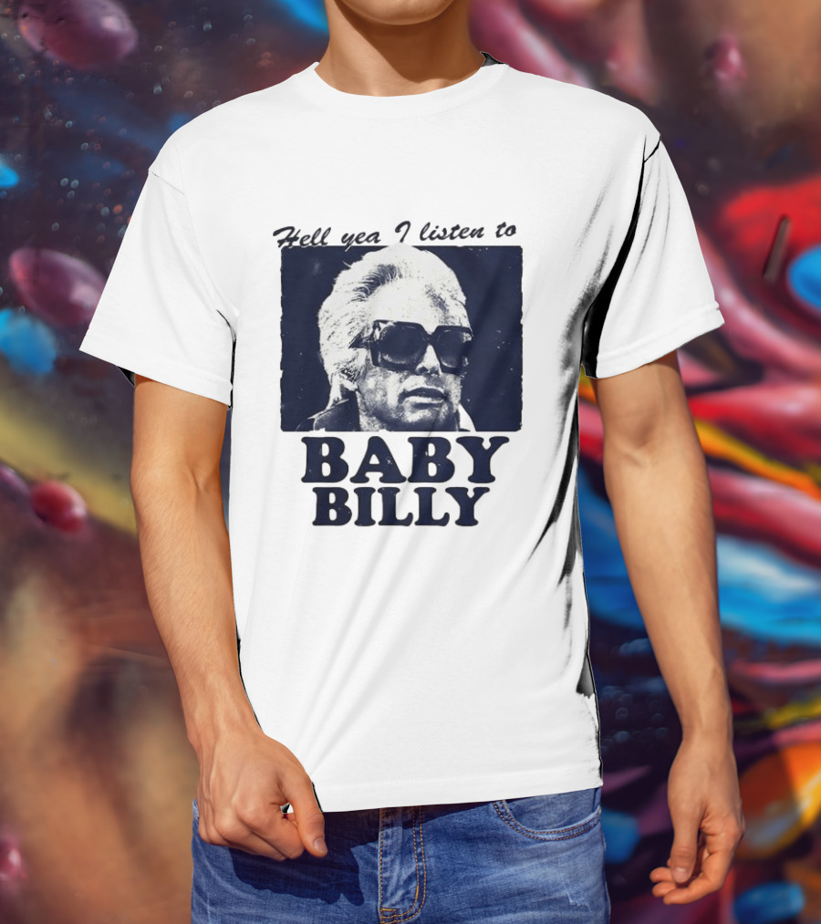 Hell Yea I Listen To Baby Billy The Righteous Gemstones T-Shirt