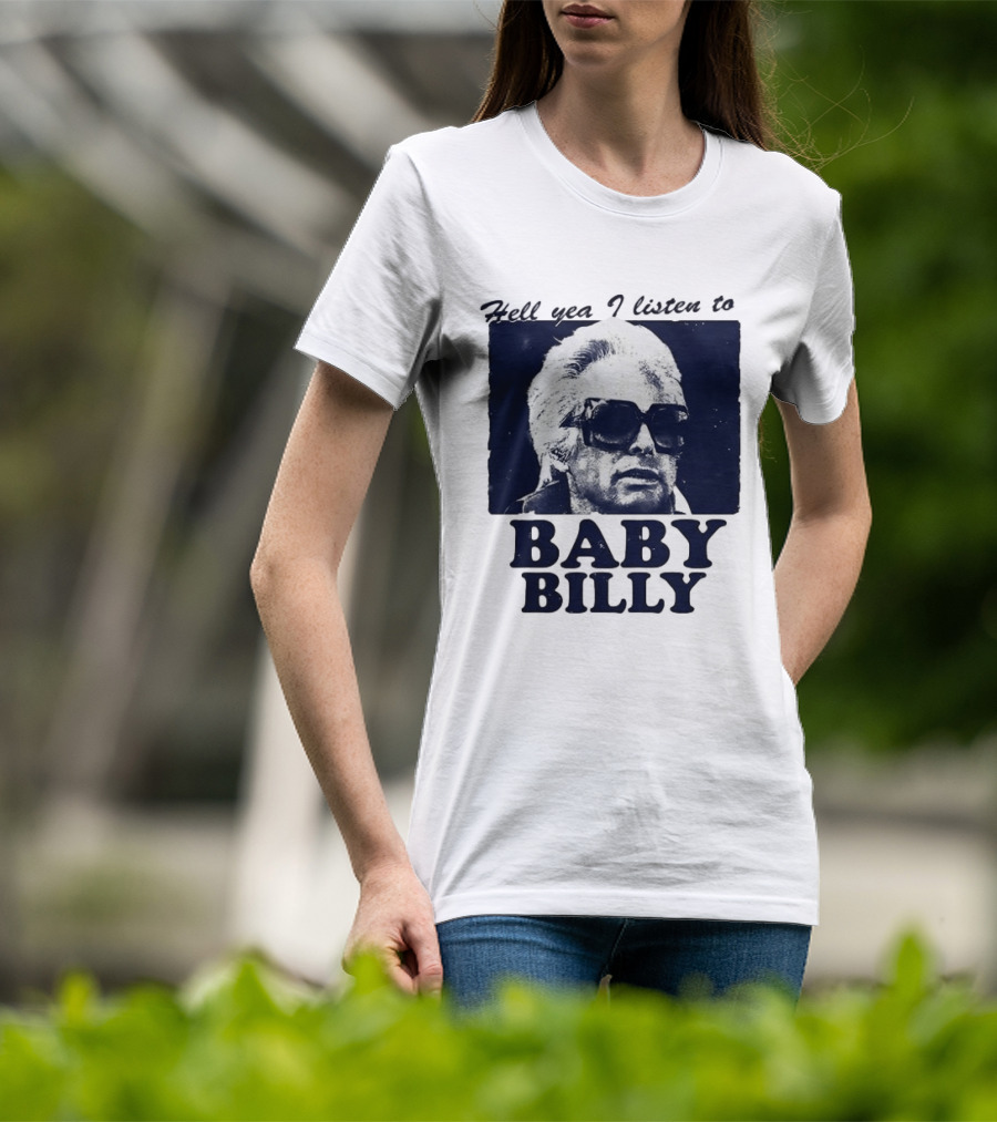 Hell Yea I Listen To Baby Billy The Righteous Gemstones T-Shirt