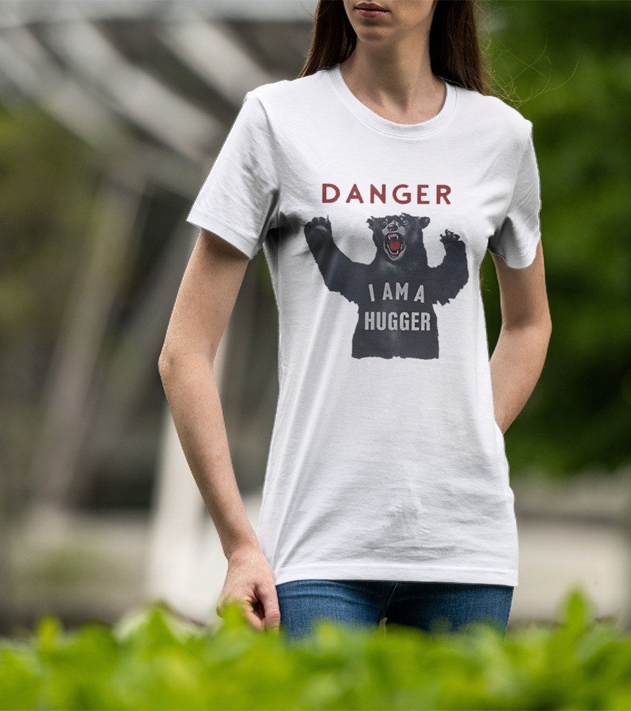 Danger I Am A Hugger Bear T-Shirt