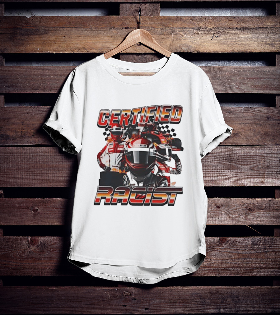 Certified Racist Racing Car T-Shirt