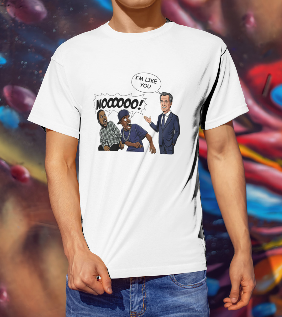 Gavin Newsom I'm Like You Nooooo Cartoon Meme Reaction T-Shirt