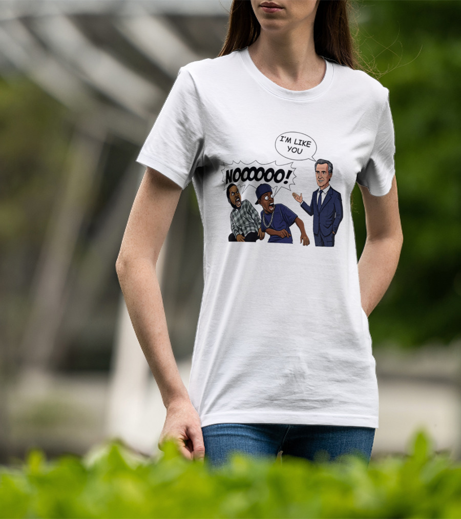 Gavin Newsom I'm Like You Nooooo Cartoon Meme Reaction T-Shirt