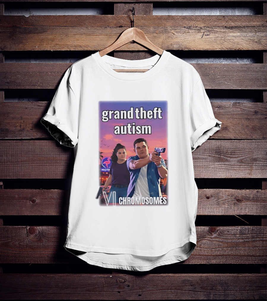 Grand Theft Autism VI Chromosomes GTA T-Shirt