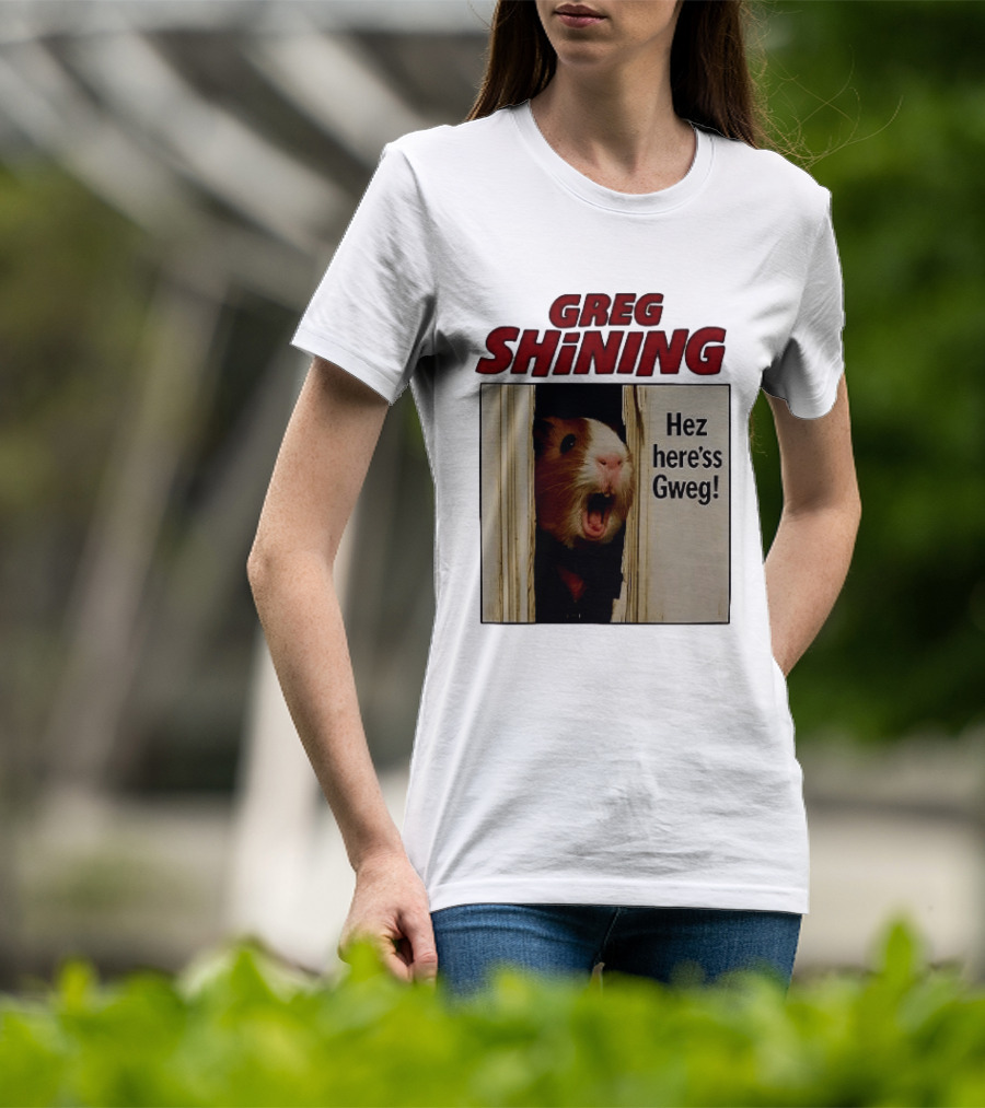 Greg Shining Hez Here'ss Gweg Guinea Pig Door Gap T-Shirt