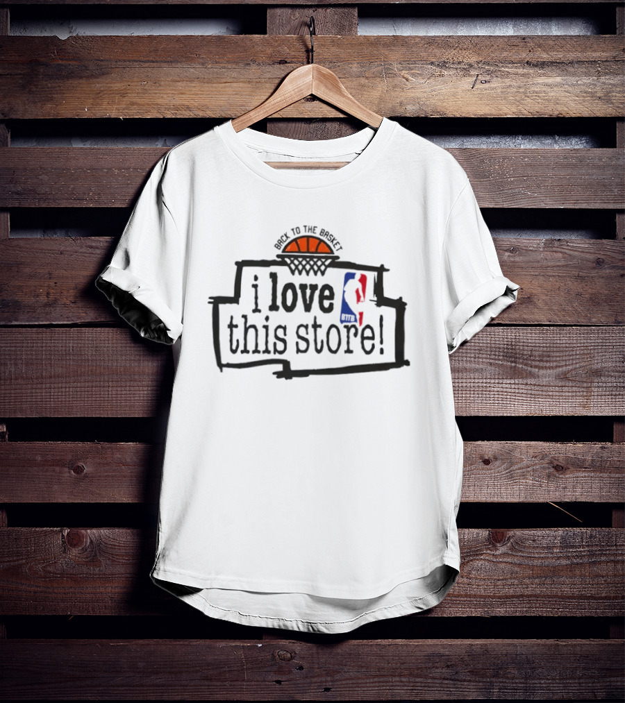 Back To The Basket I Love This Store Basketball NBA T-Shirt