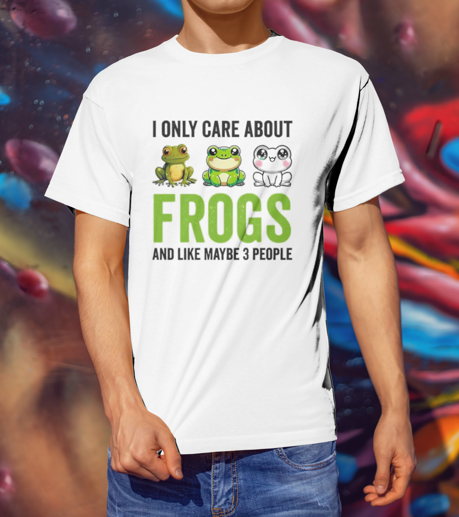 I Only Care About Frogs And Like Maybe 3 People Funny Frog Lover T-Shirt