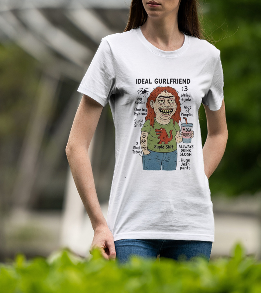 Ideal Gurlfriend Big Spidar Weird Eyelz Funny Character And Supid Shit T-Shirt