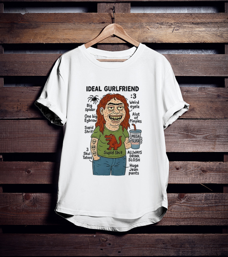 Ideal Gurlfriend Weird Quirk Slush Hug Pants Stupid Shit Dinosaur T-Shirt