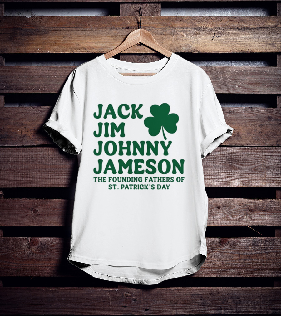 Jack Jim Johnny Jameson The Founding Fathers Of St. Patrick's Day Cloverleaf T-Shirt