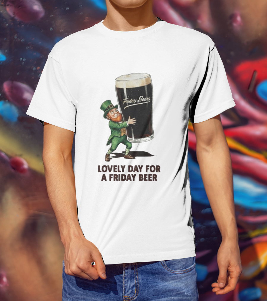 Lovely Day For Friday Beers With Leprechaun T-Shirt