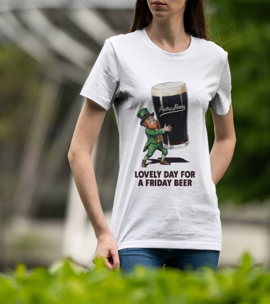 Lovely Day For Friday Beers With Leprechaun T-Shirt