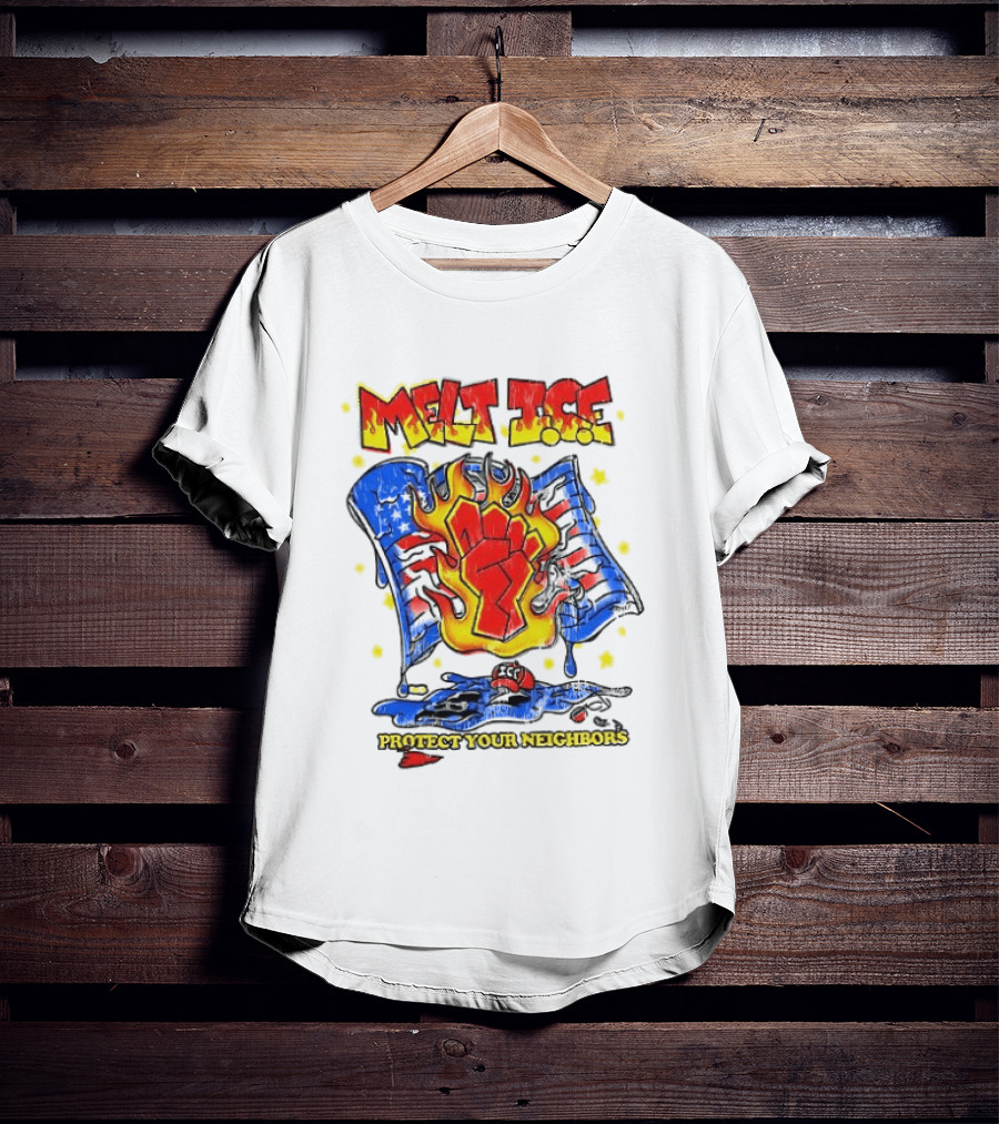 Melt ICE Protect Your Neighbors Fist Flame T-Shirt