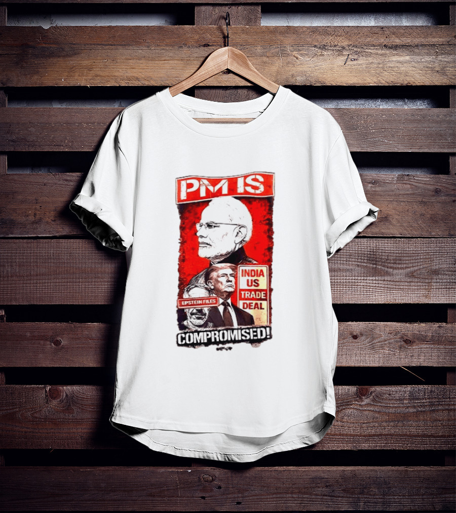 PM Is Compromised India US Trade Deal Epstein Files T-Shirt