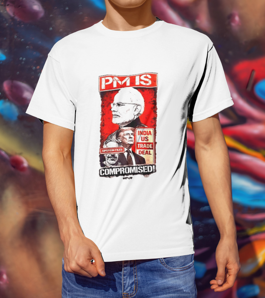 PM Is Compromised India US Trade Deal Epstein Files T-Shirt