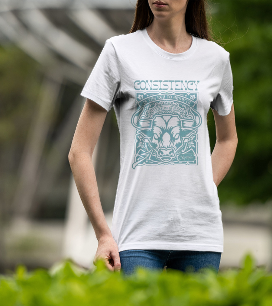 Consistency Is The Key To Growth Step It Up Bud Est 2019 Bull T-Shirt