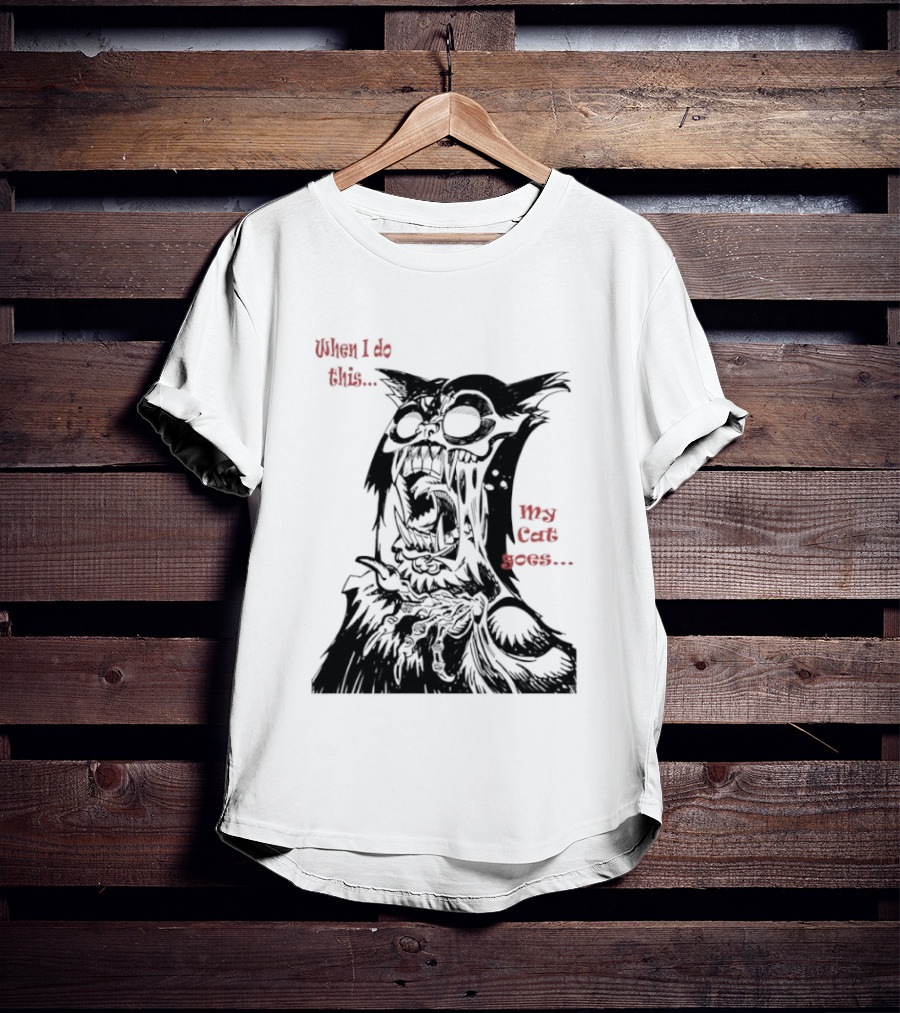 When I Do This My Cat Goes Zombie Cat Face Goes Wild T-Shirt