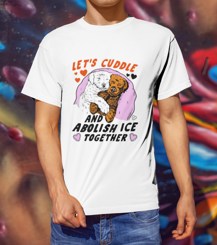 Let's Cuddle And Abolish ICE Together White Dog Holding Yellow Dog T-Shirt