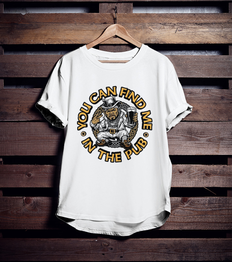 You Can Find Me In The Pub St Patrick's Day Beer Celebration T-Shirt