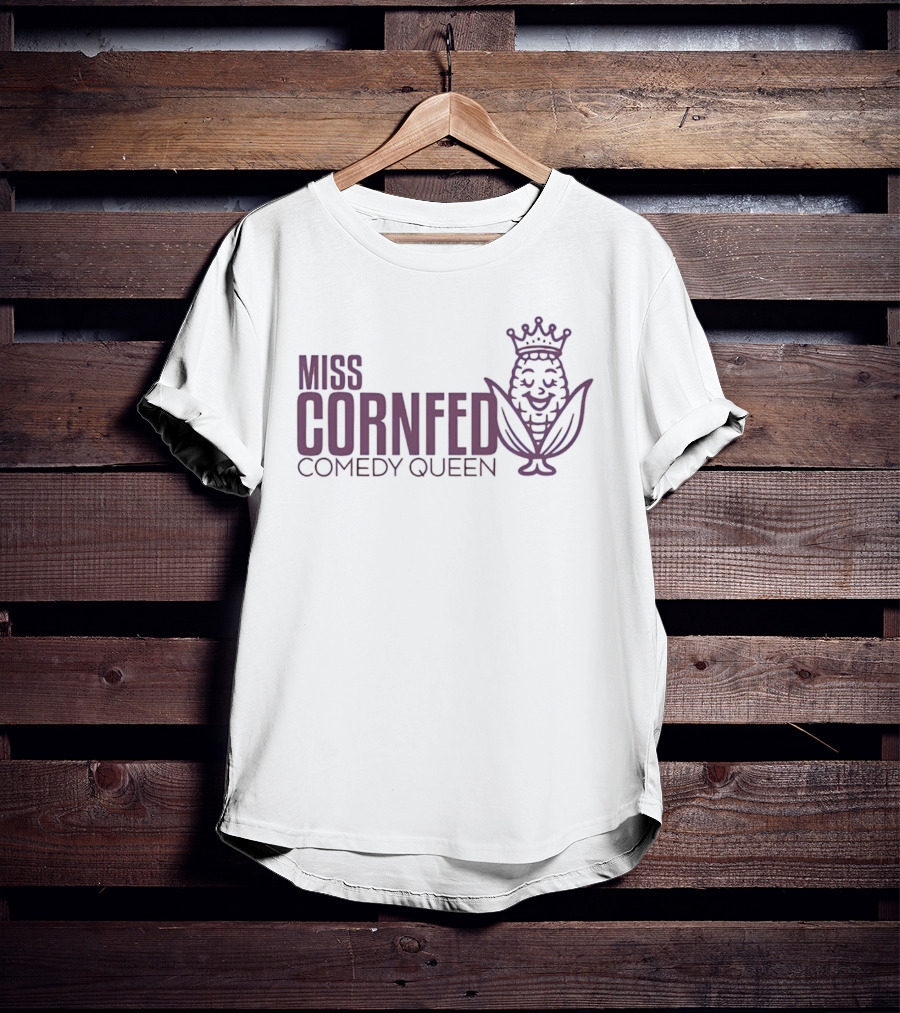 Miss Cornfed Comedy Queen Crowning Corn T-Shirt