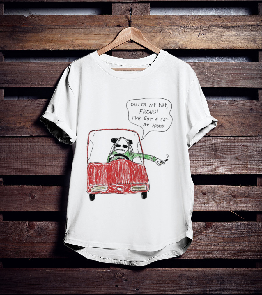 Outta My Way Freaks Car Illustration I've Got A Cat At Home T-Shirt