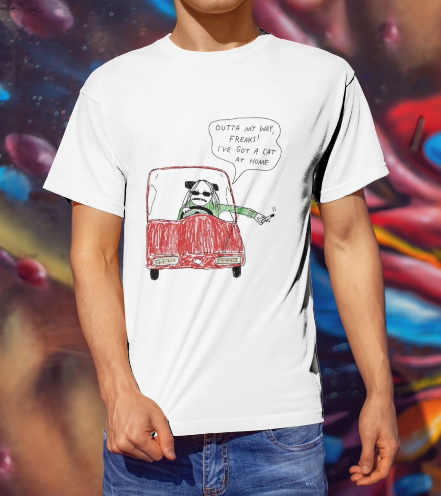 Outta My Way Freaks Car Illustration I've Got A Cat At Home T-Shirt