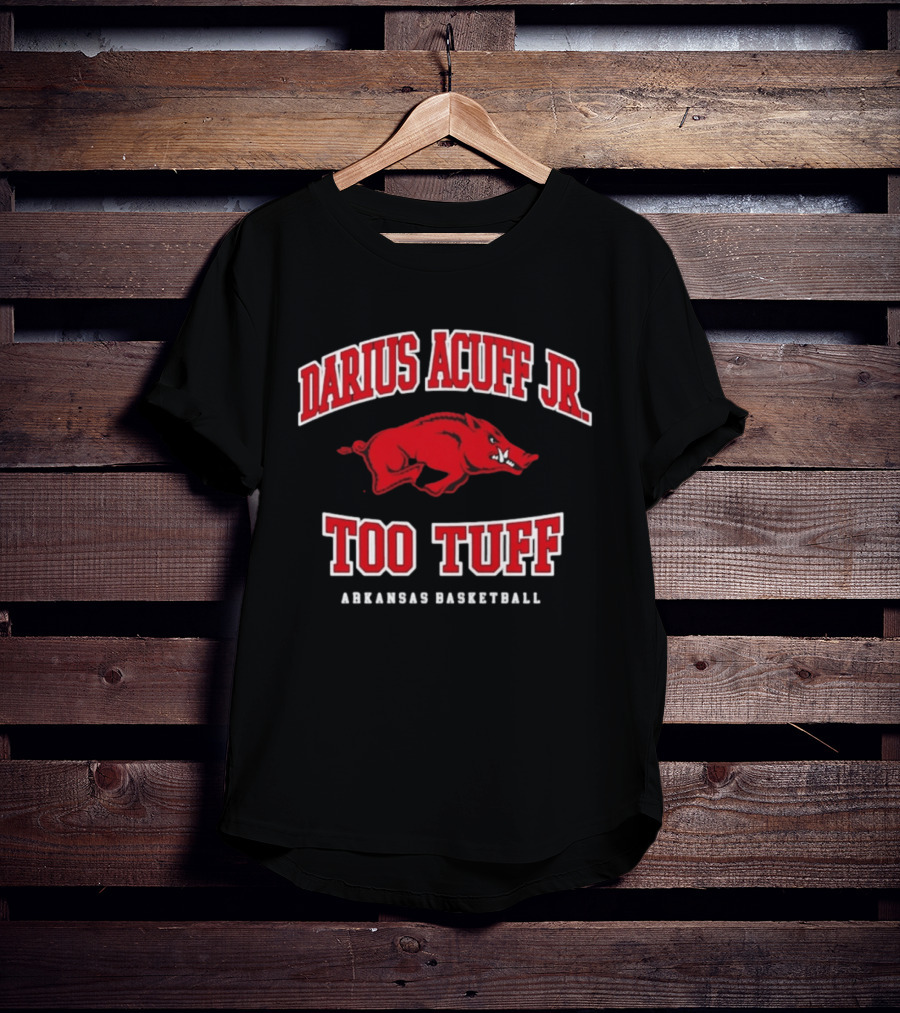 Darius Acuff Jr Too Tuff Arkansas Basketball Razorbacks T-Shirt
