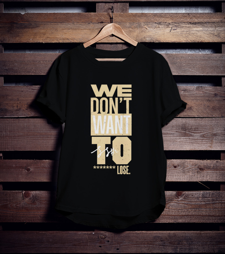 We Don't Want To Lose Purdue Fletcher Loyer Basketball T-Shirt