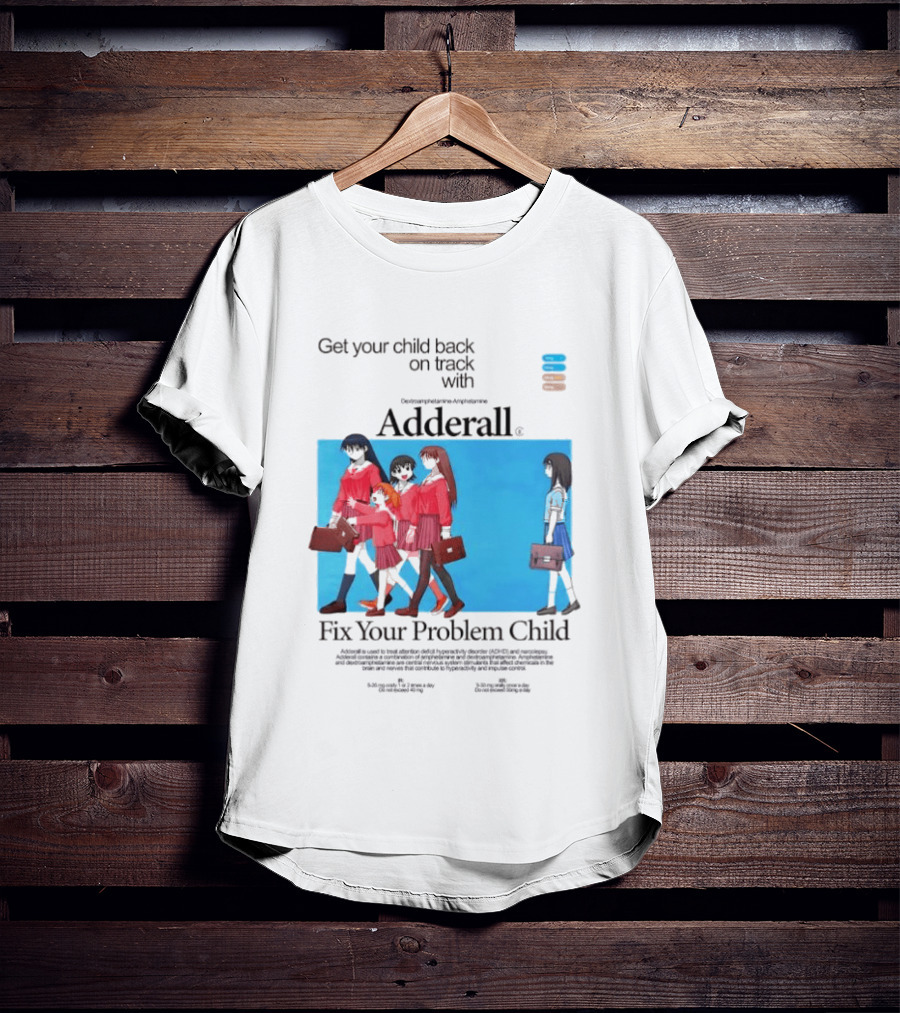 Adderall Fix Your Problem Child Get Your Child Back On Track T-Shirt