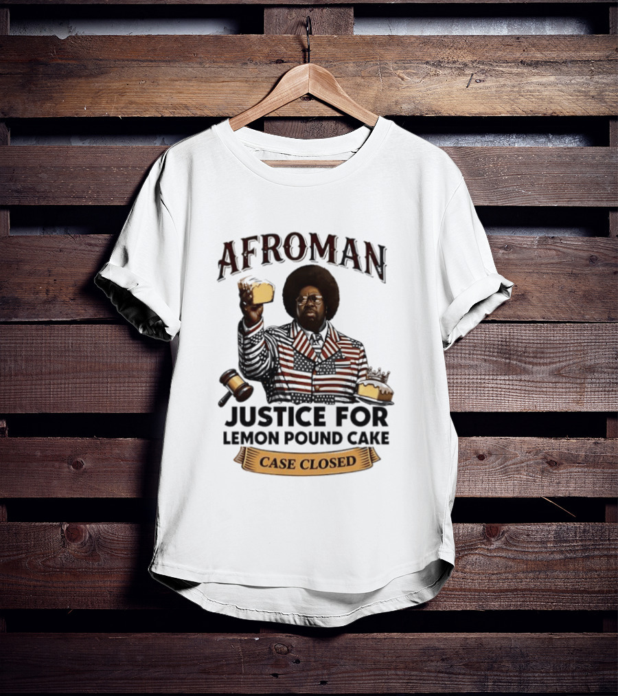 Afroman Justice For Lemon Pound Cake Case Closed T-Shirt