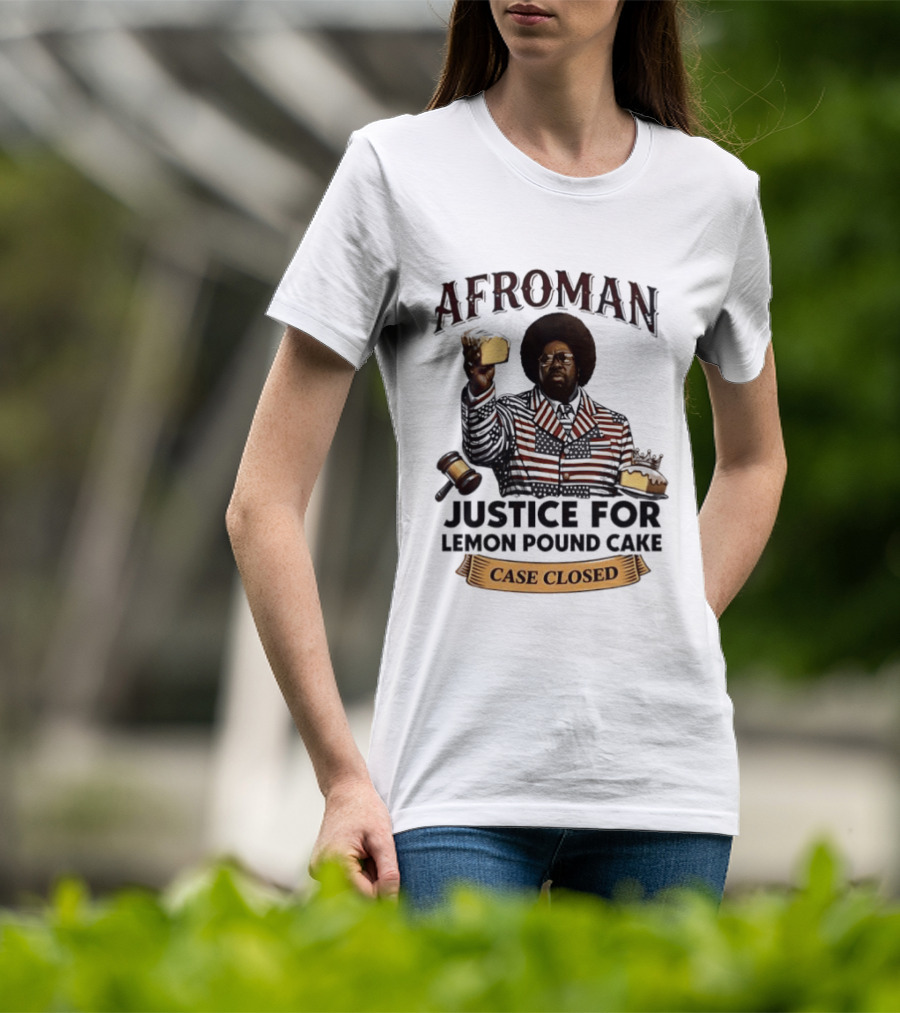 Afroman Justice For Lemon Pound Cake Case Closed T-Shirt