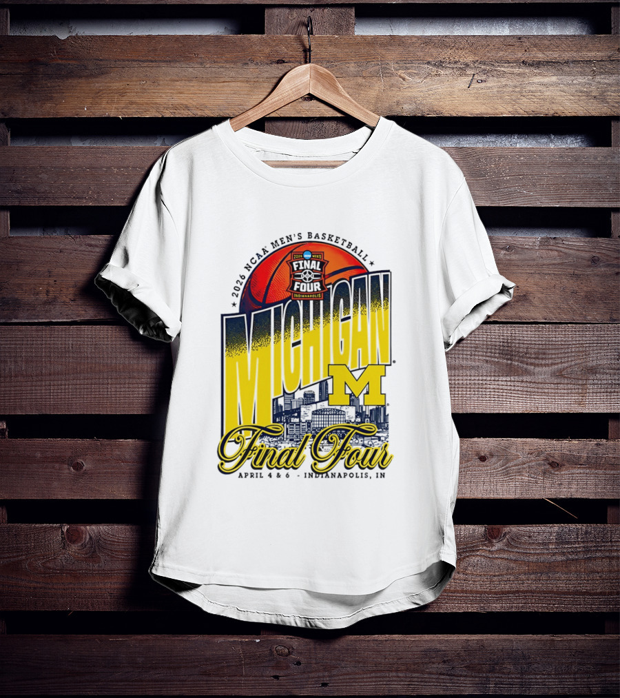 2026 NCAA Men's Basketball Michigan Wolverines Final Four April Indianapolis T-Shirt