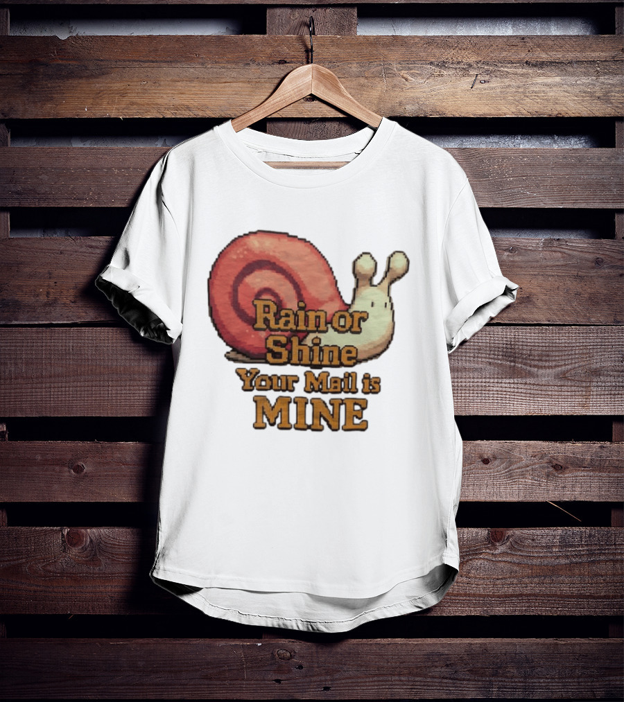 Rain Or Shine Your Mail Is Mine Snail Art Message T-Shirt