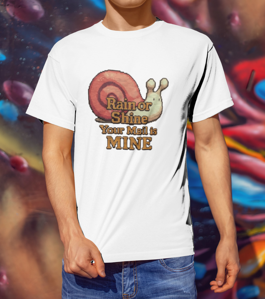 Rain Or Shine Your Mail Is Mine Snail Art Message T-Shirt