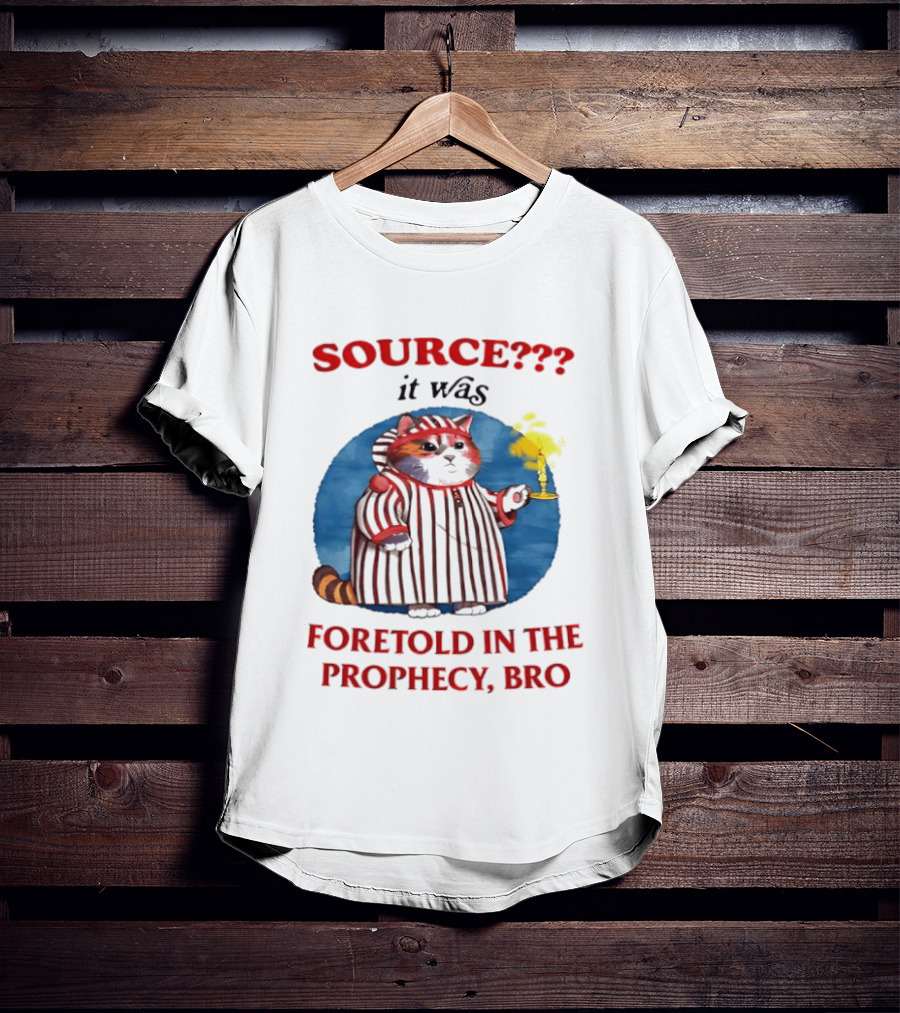 Source It Was Foretold In The Prophecy Bro Cat With Candle T-Shirt