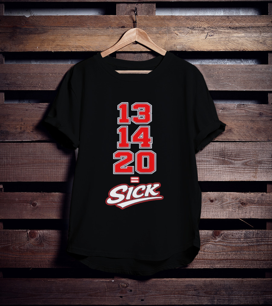 13 14 20 Equals Sick T-Shirt