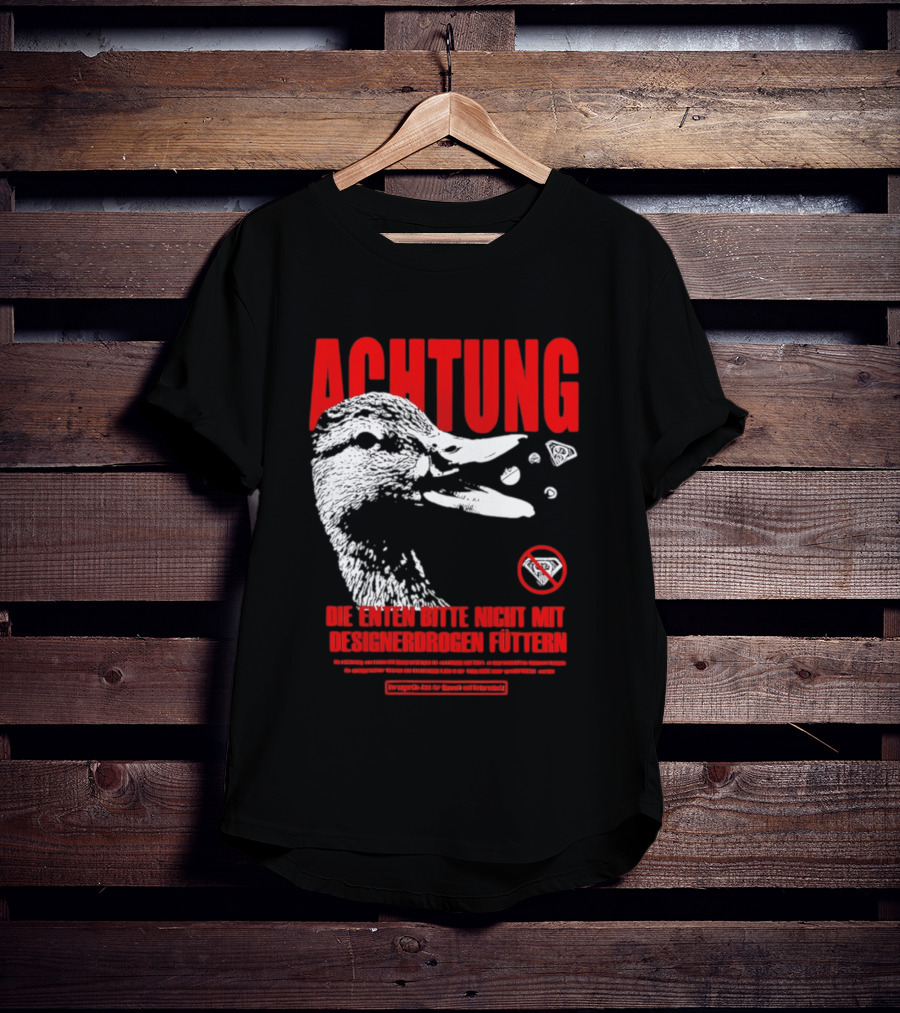 Achtung Die Enten Bitte Nicht Mit Designerdrogen Füttern T-Shirt