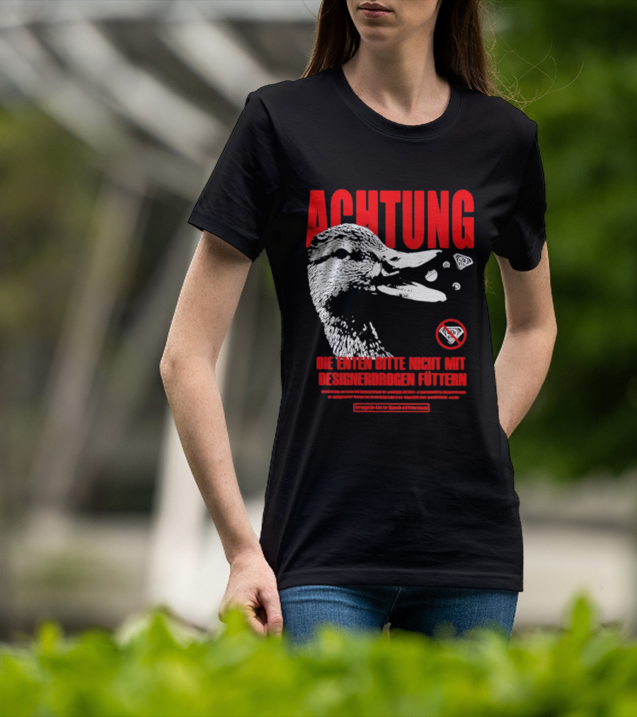 Achtung Die Enten Bitte Nicht Mit Designerdrogen Füttern T-Shirt