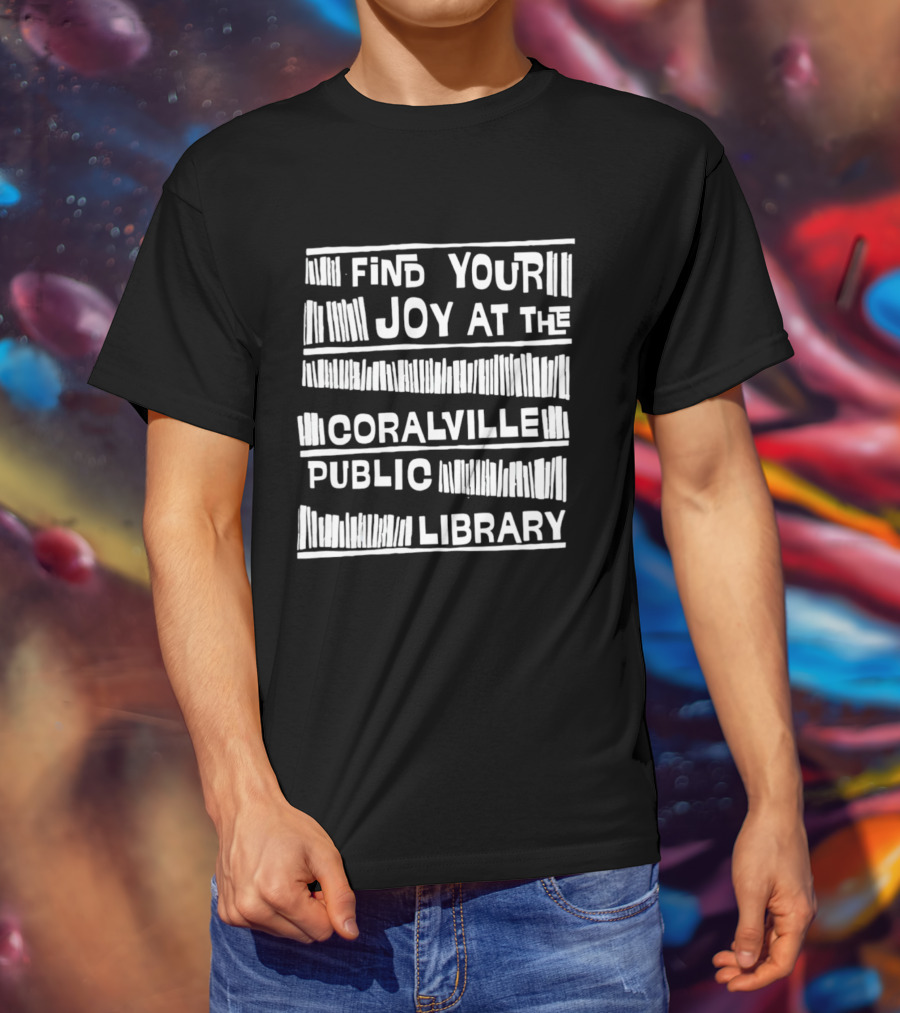 Coralville Public Library Find Your Joy At The Coralville Public Library T-Shirt