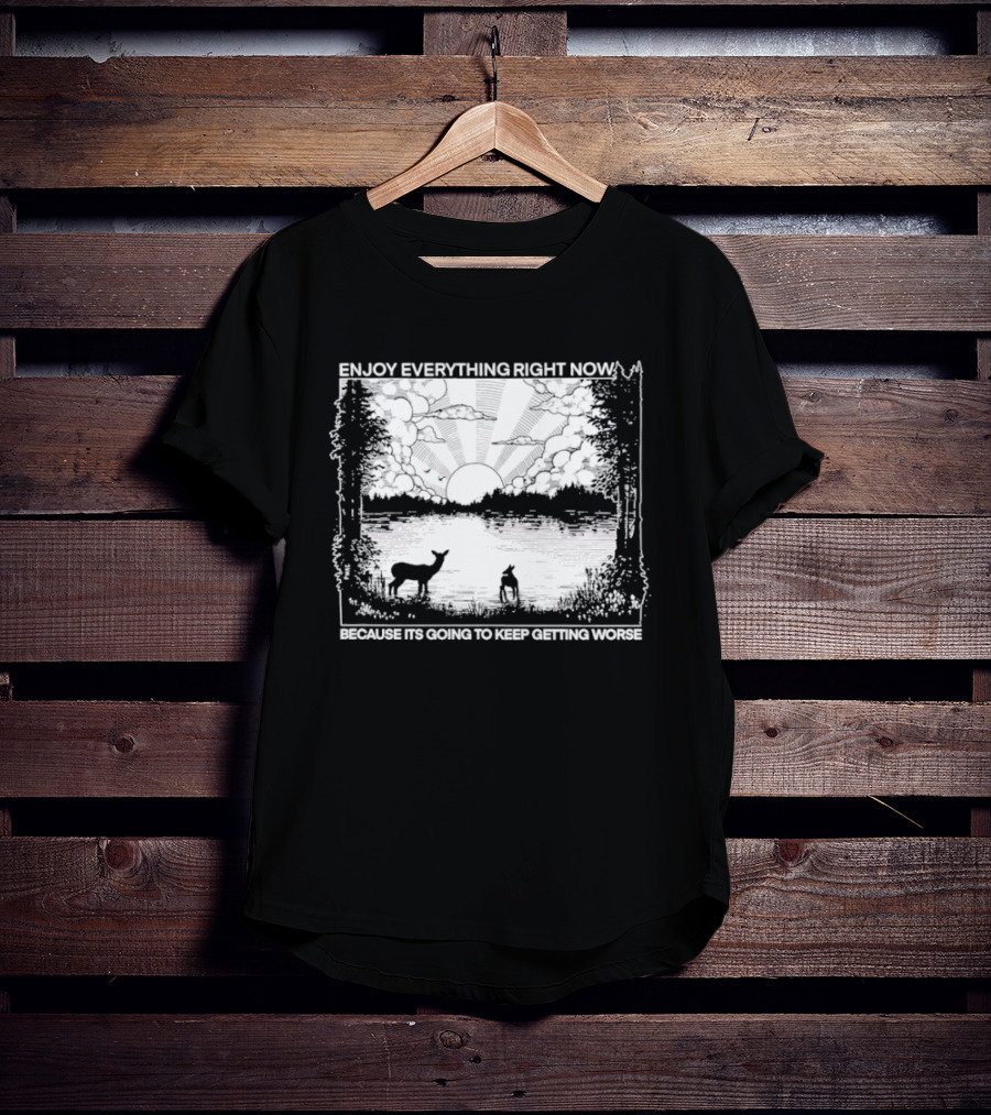 Enjoy Everything Right Now Peaceful Natural Scenery Deer Lake Scene T-Shirt